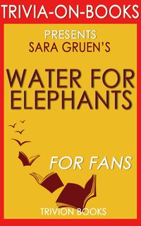 Produktbild: Water for Elephants: A Novel by Sara Gruen (Trivia-On-Books)