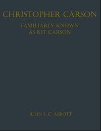Produktbild: Christopher Carson, Familiarly Known as Kit Carson
