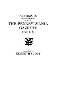 Produktbild: Abstracts (Mainly Deaths) from "The Pennsylvania Gazette", 1775-1783