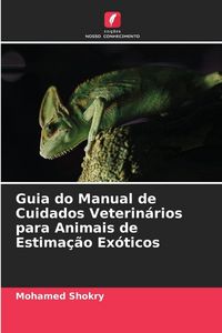 Produktbild: Guia do Manual de Cuidados Veterin&aacute;rios para Animais de Estima&ccedil;&atilde;o Ex&oacute;ticos