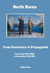 Produktbild: North Korea from Economics to Propaganda from July 27th 1953 to December 17th 2011