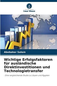 Produktbild: Wichtige Erfolgsfaktoren f&uuml;r ausl&auml;ndische Direktinvestitionen und Technologietransfer