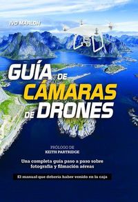 Produktbild: Gu&iacute;a de c&aacute;maras de drones : una completa gu&iacute;a paso a paso sobre fotograf&iacute;a y filmaci&oacute;n a&eacute;reas