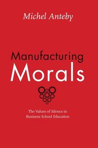 Produktbild: Anteby, M: Manufacturing Morals - The Values of Silence in B
