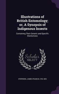 Produktbild: Illustrations of British Entomology; or, A Synopsis of Indigenous Insects: Containing Their Generic and Specific Distinctions