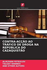 Produktbild: Contra-Ac&ccedil;&atilde;o Ao Tr&aacute;fico De Droga Na Rep&uacute;blica Do Cazaquist&atilde;o