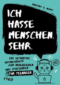 Produktbild: Ich hasse Menschen. Sehr. &ndash; Das ultimative Mitmachbuch zum Abreagieren und Spa&szlig;haben f&uuml;r Teenager