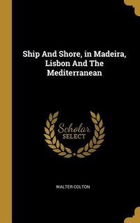 Produktbild: Ship And Shore, in Madeira, Lisbon And The Mediterranean