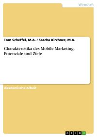 Produktbild: Charakteristika des Mobile Marketing. Potenziale und Ziele
