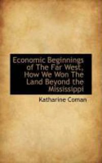 Produktbild: Economic Beginnings of the Far West, How We Won the Land Beyond the Mississippi