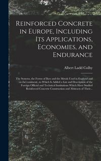 Produktbild: Reinforced Concrete in Europe, Including Its Applications, Economies, and Endurance; the Systems, the Forms of Bars and the Metals Used in England and
