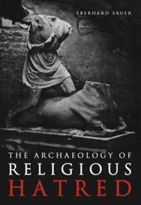 Produktbild: Sauer, E: Archaeology of Religious Hatred