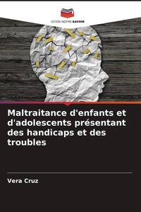 Produktbild: Maltraitance d'enfants et d'adolescents pr&eacute;sentant des handicaps et des troubles