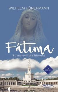 Bild vom Artikel Fátima : su historia maravillosa vom Autor Wilhelm Hünermann