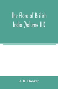 Produktbild: The flora of British India (Volume III)