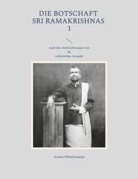 Bild vom Artikel Die Botschaft Sri Ramakrishnas 1 vom Autor Swami Nikhilananda