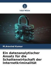 Produktbild: Ein datenanalytischer Ansatz f&uuml;r die Schattenwirtschaft der Internetkriminalit&auml;t