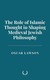 Produktbild: The Role of Islamic Thought in Shaping Medieval Jewish Philosophy