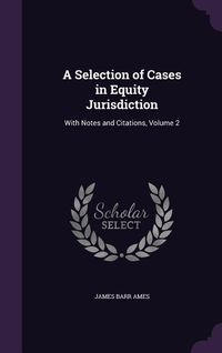Produktbild: A Selection of Cases in Equity Jurisdiction: With Notes and Citations, Volume 2