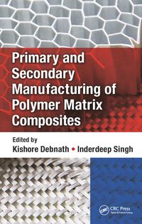 Produktbild: Primary and Secondary Manufacturing of Polymer Matrix Composites
