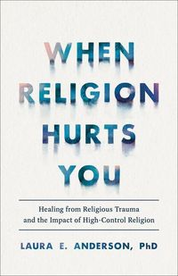 Produktbild: When Religion Hurts You - Healing from Religious Trauma and the Impact of High-Control Religion