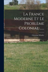 Produktbild: La France Moderne Et Le Probl&egrave;me Colonial ......