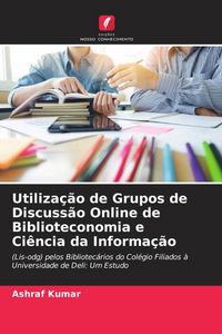 Produktbild: Utiliza&ccedil;&atilde;o de Grupos de Discuss&atilde;o Online de Biblioteconomia e Ci&ecirc;ncia da Informa&ccedil;&atilde;o