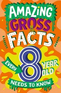 Produktbild: Amazing Gross Facts Every 8 Year Old Needs to Know