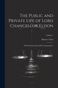 Produktbild: The Public and Private Life of Lord Chancellor Eldon