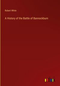 Produktbild: A History of the Battle of Bannockburn
