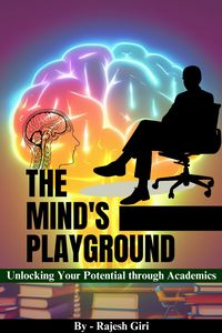 Produktbild: The Mind's Playground: Unlocking Your Potential through Academics