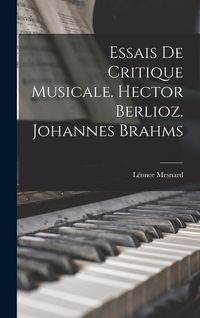Produktbild: Essais de critique musicale. Hector Berlioz. Johannes Brahms