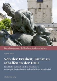 Produktbild: Von der Freiheit, Kunst zu schaffen in der DDR