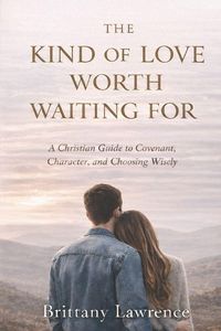 Produktbild: The Kind of Love Worth Waiting For