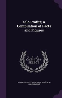 Produktbild: Silo Profits; a Compilation of Facts and Figures