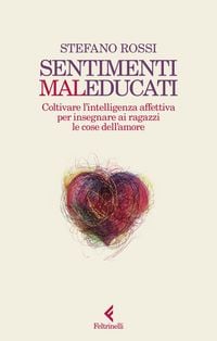 Produktbild: Sentimenti malEducati. Coltivare l'intelligenza affettiva per insegnare ai ragazzi le cose dell'amore