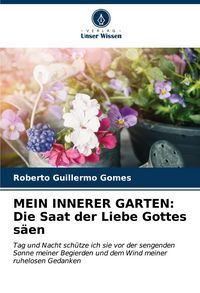 Produktbild: MEIN INNERER GARTEN: Die Saat der Liebe Gottes s&auml;en