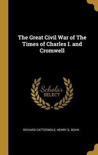 Produktbild: The Great Civil War of The Times of Charles I. and Cromwell