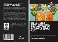 Produktbild: Isolamento E Purificazione Del Polisaccaride Dal Pleurotus Djamor Var.