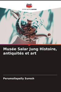 Produktbild: Mus&eacute;e Salar Jung Histoire, antiquit&eacute;s et art