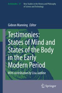 Bild vom Artikel Testimonies: States of Mind and States of the Body in the Early Modern Period vom Autor Gideon Manning