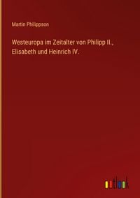 Produktbild: Westeuropa im Zeitalter von Philipp II., Elisabeth und Heinrich IV.