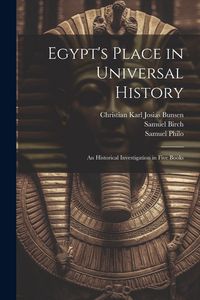 Produktbild: Egypt's Place in Universal History: An Historical Investigation in Five Books