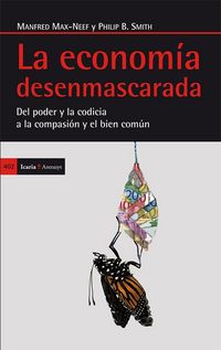 Produktbild: La econom&iacute;a desenmascarada : del poder y la codicia a la compasi&oacute;n y el bien com&uacute;n