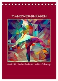 Produktbild: Tanzvergn&uuml;gen, abstrakt, farbenfroh und voller Schwung (Tischkalender 2026 DIN A5 hoch), CALVENDO Monatskalender