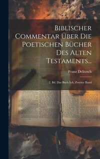 Produktbild: Biblischer Commentar &Uuml;ber Die Poetischen B&uuml;cher Des Alten Testaments...