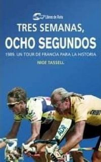 Produktbild: 3 semanas, 8 segundos : 1989, un Tour de Francia para la historia