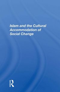 Produktbild: Islam And The Cultural Accommodation Of Social Change