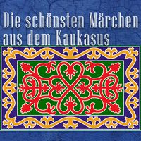 Produktbild: Die sch&ouml;nsten M&auml;rchen aus dem Kaukasus