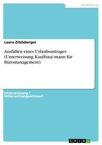 Produktbild: Ausf&uuml;llen eines Urlaubsantrages (Unterweisung Kauffrau/-mann f&uuml;r B&uuml;romanagement)